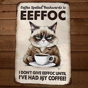 Coffee Spelled Backwards‎ is EEFFOC Grumpy Cat 8x12 Metal Wall Sign